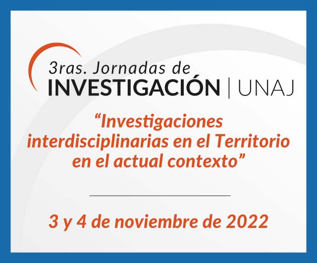 3ras. Jornadas de Investigación UNAJ | 3 y 4 de noviembre de 2022